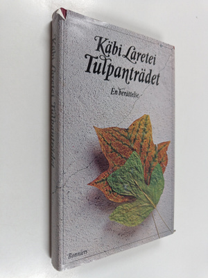 Käbi Laretei : Tulpanträdet - en berättelse (signeerattu)
