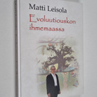 Matti Leisola : Evoluutiouskon ihmemaassa (signeerattu) - pikkukuva 1