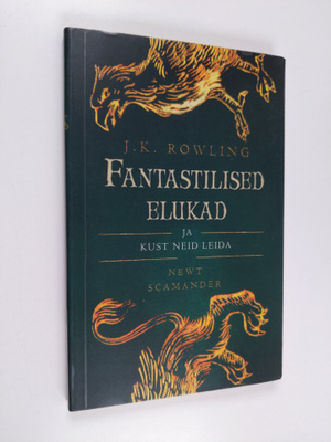 J. K. Rowling : Fantastilised elukad ja kust neid leida