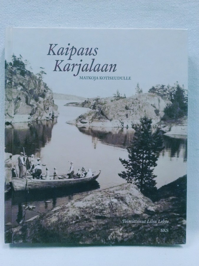 Kaipaus Karjalaan - Matkoja kotiseudulle 1.p (sid.)