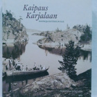 Kaipaus Karjalaan - Matkoja kotiseudulle 1.p (sid.) - pikkukuva 1