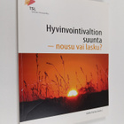Heikki Taimio : Hyvinvointivaltion suunta - nousu vai lasku - pikkukuva 1