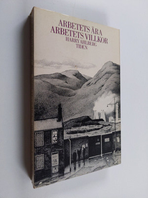 Harry Ahlberg : Arbetets ära, arbetets villkor : prosasty...