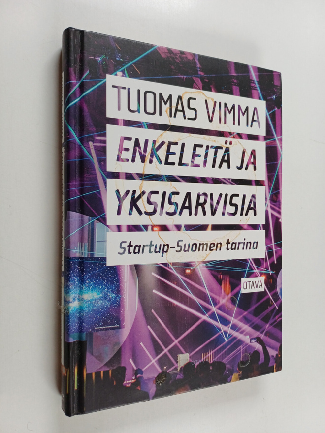 Tuomas Vimma : Enkeleitä ja yksisarvisia : startup-Suomen...