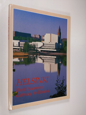 Helsinki : Portti Suomeen = Gateway to Finland