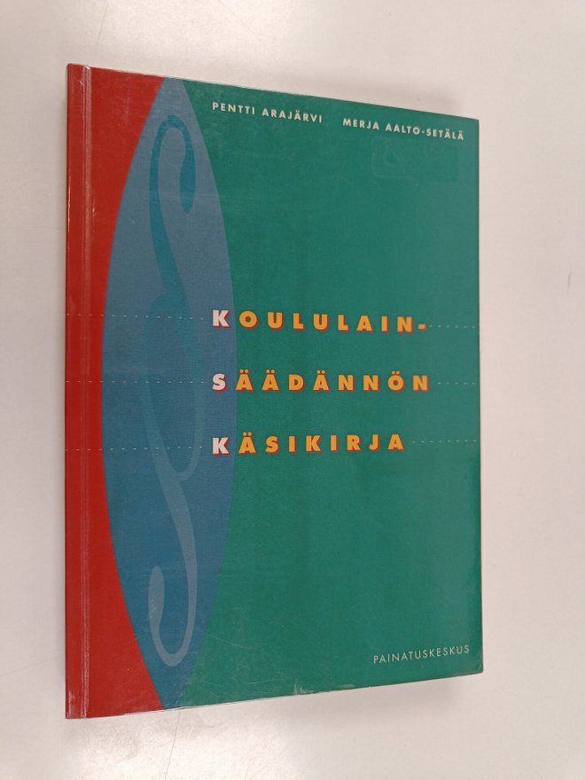 Pentti Arajärvi ym. : Koululainsäädännön käsikirja