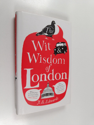 J. B. Edwards : The Wit and Wisdom of London