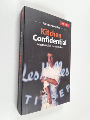 Anthony Bourdain : Kitchen Confidential : Mestarikokin tu...