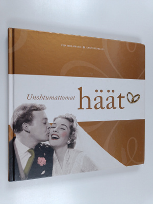 Eija Holmberg : Unohtumattomat häät