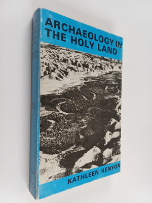 Kathleen M. Kenyon : Archaeology in the Holy Land
