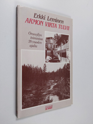 Erkki Leminen : Armon virta tulvii : Oronmyllyn toimintaa...