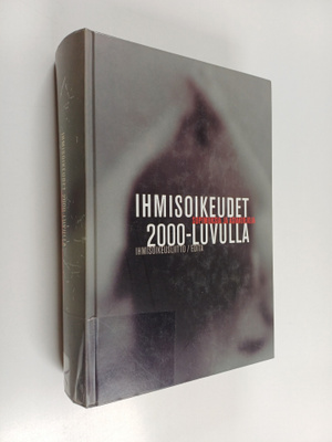 Ihmisoikeudet 2000-luvulla : sopimuksia ja asiakirjoja