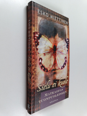 Esko Miettinen : Sielu ei kuole : matkaopas tuonpuoleiseen