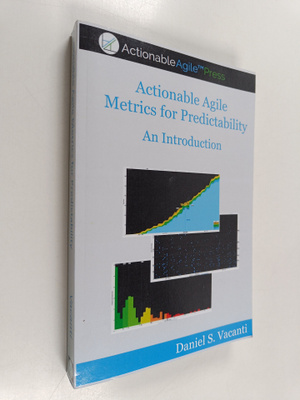 Daniel S. Vacanti : Actionable Agile Metrics for Predicta...