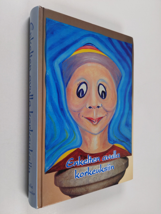 Soile Raunio : Enkelten avulla korkeuksiin