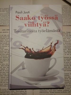 Pauli Juuti - Saako työssä viihtyä? (sid.)