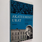 Akateemiset urat : ammatinvalinnan opas korkeakouluopinto... - pikkukuva 1