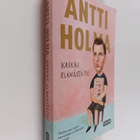 Antti Holma : Kaikki elämästä(ni) - pikkukuva 1