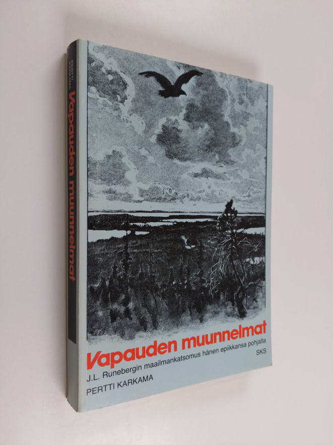 Pertti Karkama : Vapauden muunnelmat : J. L. Runebergin m...