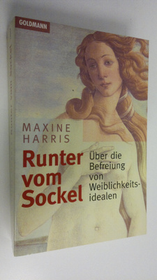 Maxine Harris : Runter vom Sockel : Uber die Befreiung vo...