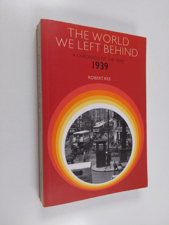 Robert Kee : The World We Left Behind - A Chronicle of th...
