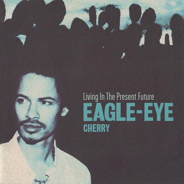 Eagle-Eye Cherry • Living In The Present Future CD