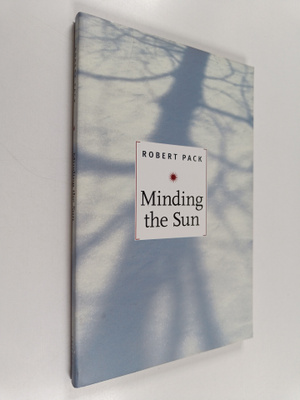 Robert Pack : Minding the Sun