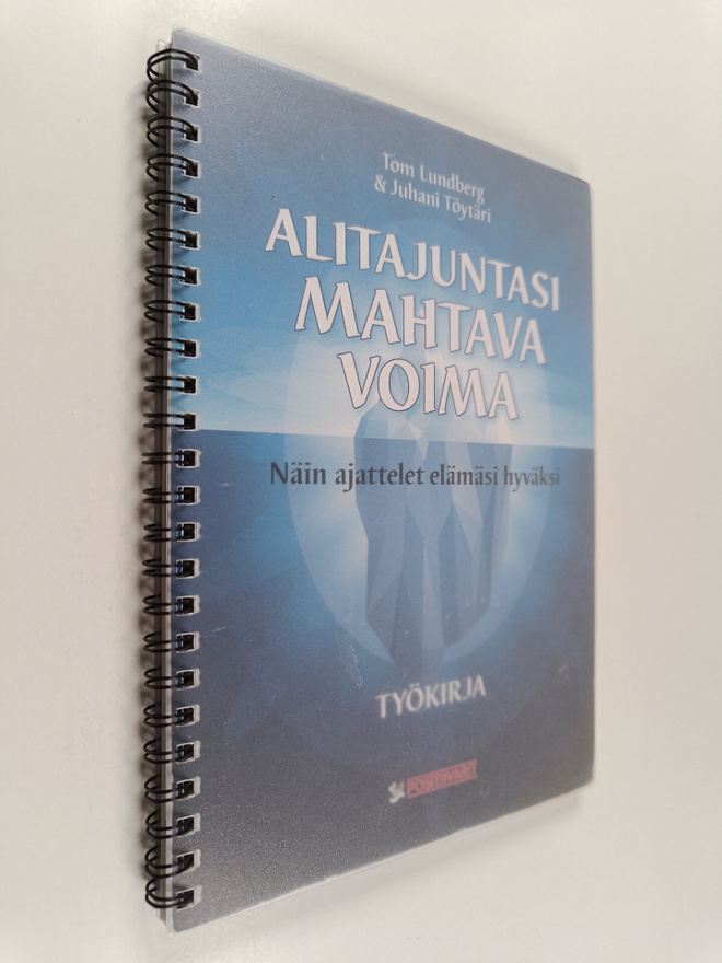 Juhani Töytäri ym. : Alitajuntasi mahtava voima : työkirj...