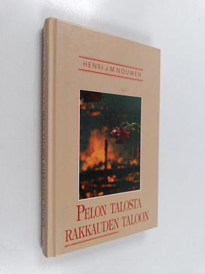 Henri J. M. Nouwen : Pelon talosta rakkauden taloon : läh...