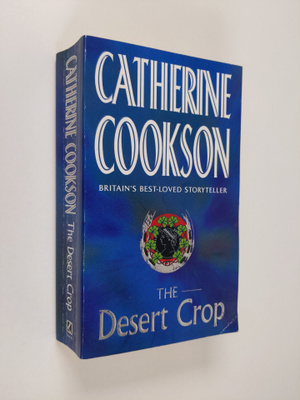 Catherine Cookson : The desert crop