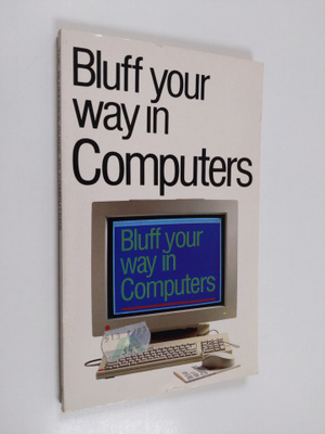 Alexander C. Rae ym. : Bluff Your Way in Computers