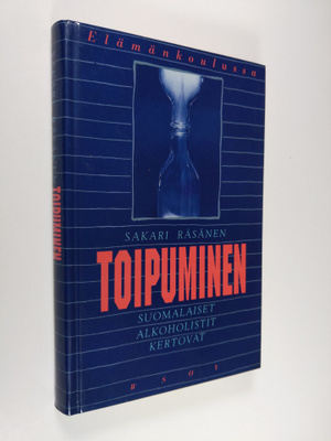 Sakari Räsänen : Toipuminen : suomalaiset alkoholistit ke...