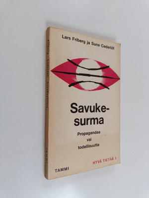 Lars Friberg : Savukesurma : propagandaa vai todellisuutta