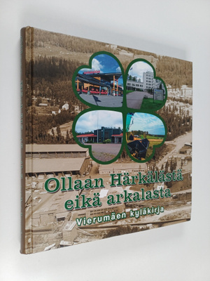 Ollaan Härkälästä eikä arkalasta : Vierumäen kyläkirja