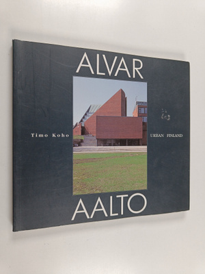 Timo Koho : Alvar Aalto : Urban Finland