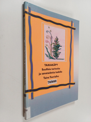 Taina Teerialho : Taikakäpy : suullisia tarinoita ja sana...
