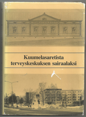 Kielo Viikari: Kuumelasaretista terveyskeskuksen sairaalaksi