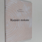Leena Markkanen : Vuosien renkaat (signeerattu, tekijän o... - pikkukuva 1