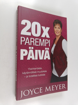 Joyce Meyer : 20x parempi päivä : Yksinkertaisia, käytänn...