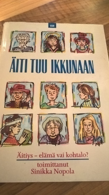Nopola: Äiti, tuu ikkunaan : äitiys - elämä vai kohtalo?