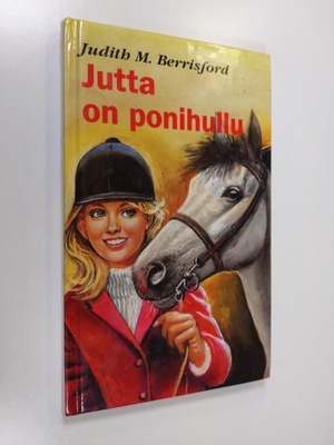 Judith M. Berrisford : Jutta on ponihullu : tyttöromaani
