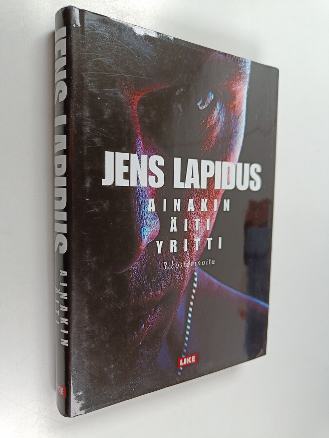Jens Lapidus : Ainakin äiti yritti : rikostarinoita