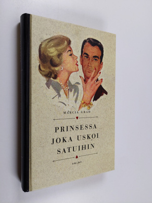 Marcia Grad : Prinsessa joka uskoi satuihin