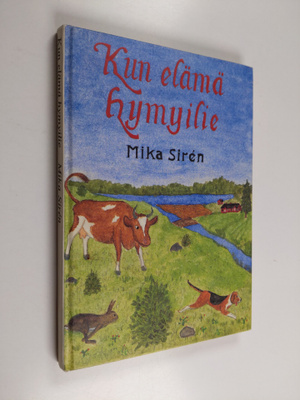 Mika Siren : Kun elämä hymyilie : pakinoita, kaskuja, san...