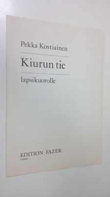 Pekka Kostiainen : Kiurun tie : Lapsikuorolle