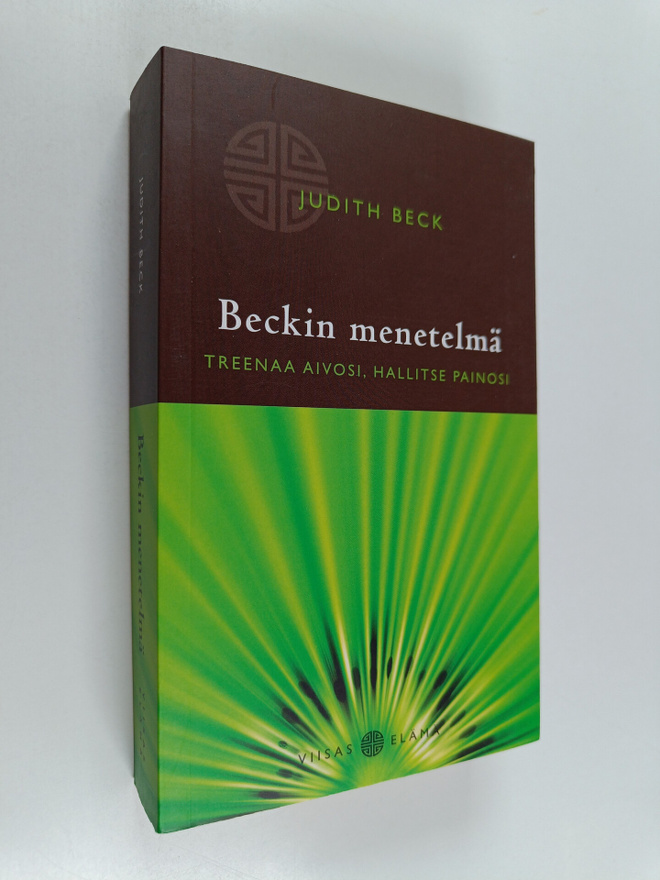 Judith Beck : Beckin menetelmä : treenaa aivosi, hallitse...