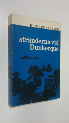 Richard Collier : Stränderna vid Dunkerque : illustrerad ...