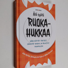 Juha Ketola : Älä syötä ruokahukkaa - Näin käytät tähteet... - pikkukuva 1