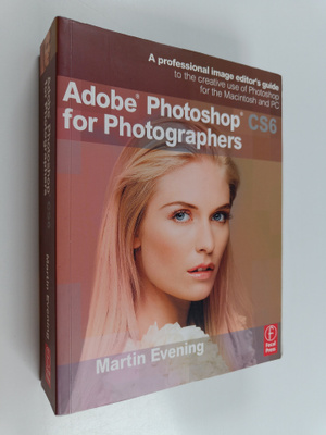 Martin Evening : Adobe Photoshop CS6 for Photographers - ...