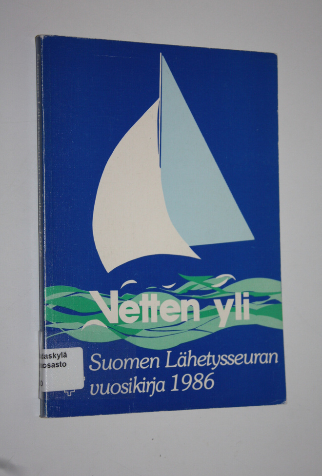Suomen lähetysseuran vuosikirja 1986 : Vetten yli